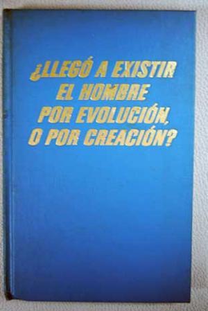 ¿LLEGÓ A EXISTIR EL HOMBRE POR EVOLUCIÓN O POR CREACIÓN?