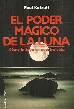 Image du vendeur pour El Poder Mgico De La Luna. Cmo Influye En Nuestra Vida (Spanish Edition) mis en vente par Von Kickblanc