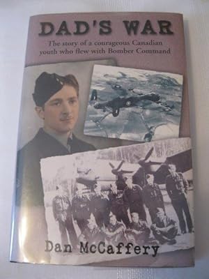 Seller image for Dad's War The Story of a Courageous Canadian Youth Who Flew with Bomber Command for sale by ABC:  Antiques, Books & Collectibles