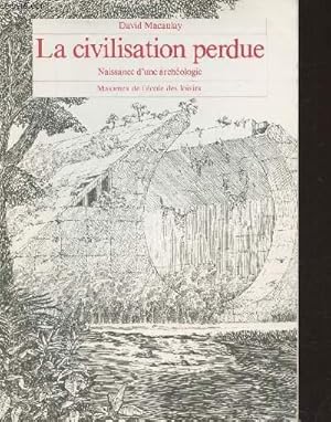 Immagine del venditore per La civilisation perdue : Naissance d'une archologie venduto da Le-Livre