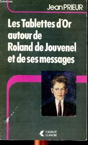 Image du vendeur pour Les tablettes d'or autour de Roland De Jouvenel et de ses messages. mis en vente par Le-Livre