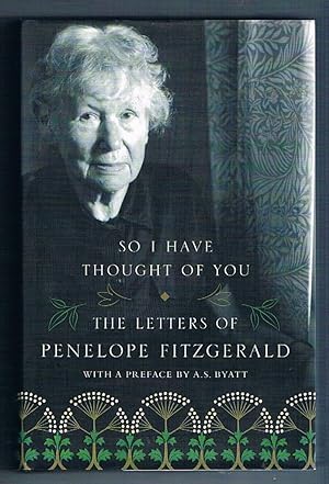 Seller image for So I Have Thought of You. The Letters of Penelope Fitzgerald. for sale by The Old Station Pottery and Bookshop