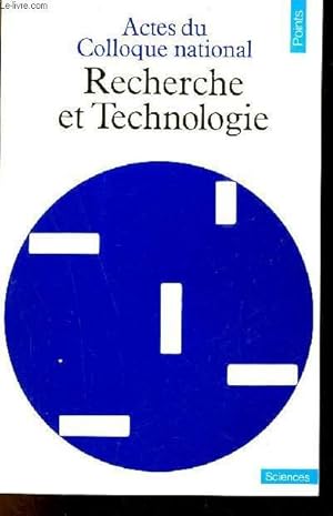 Image du vendeur pour Recherche et technologie - Actes du Colloque national 13 - 16 janvier 1982 - Collection Points Sciences n33. mis en vente par Le-Livre