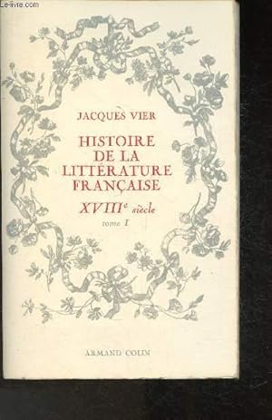 Imagen del vendedor de Histoire de la littrature franaise XVIIIe Sicle Tome I: L'armature intellectuelle et moral a la venta por Le-Livre