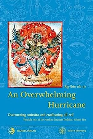 Imagen del vendedor de An Overwhelming Hurricane : Overturning samsara and eradicating all evil. Texts from the cycles of the Black Razor, Fierce Mantra & Greater than Great a la venta por AHA-BUCH GmbH