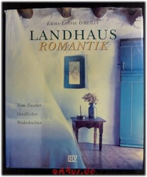 Landhaus-Romantik : vom Zauber ländlicher Wohnkultur. [Übers. aus dem Engl.: Alwine H. Schuler]