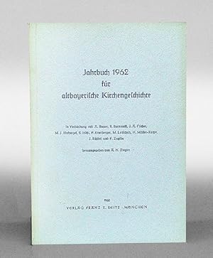 Jahrbuch 1962 für altbayerische Kirchengeschichte. (= Beiträge zur altbayerischen Kirchengeschich...
