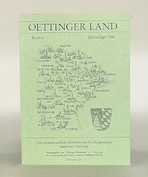 Oettinger Land. Band 6. Jahresfolge 1986. Eine heimatkundliche Schriftenreihe für den gesamten La...