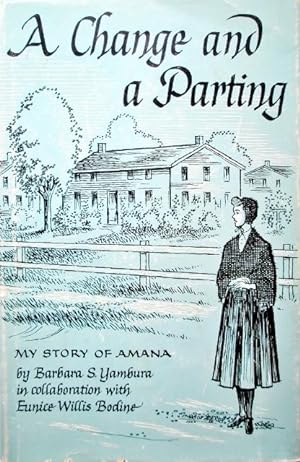 Seller image for A Change and a Parting : My Story of Amana for sale by 20th Century Lost & Found