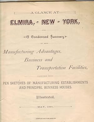 A GLANCE AT ELMIRA, NEW YORK, AND A CONDENSED SUMMARY OF HER MANUFACTURING ADVANTAGES, BUSINESS A...