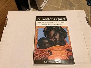 Immagine del venditore per A Doctor's Quest: The Struggle for Mother and Child Health Around the Globe venduto da Heroes Bookshop