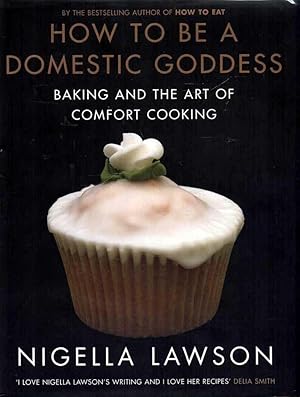 Image du vendeur pour How to be a Domestic Goddess Baking and the Art of Comfort Cooking mis en vente par lamdha books