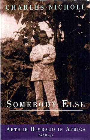 Bild des Verkufers fr Somebody Else Arthur Rimbaud in Africa 1880-91 zum Verkauf von lamdha books