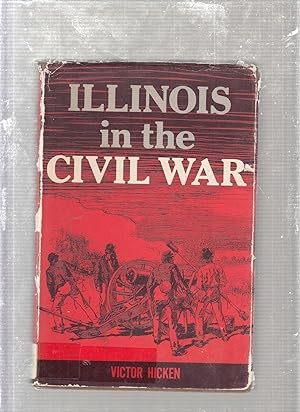 Bild des Verkufers fr Illinois In The Civil War zum Verkauf von Old Book Shop of Bordentown (ABAA, ILAB)