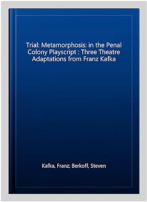 Bild des Verkufers fr Trial: Metamorphosis: in the Penal Colony Playscript : Three Theatre Adaptations from Franz Kafka zum Verkauf von GreatBookPricesUK