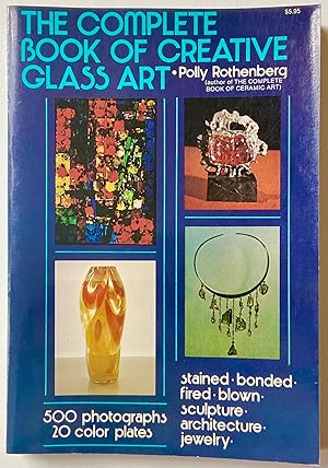 The Complete Book of Creative Glass Art