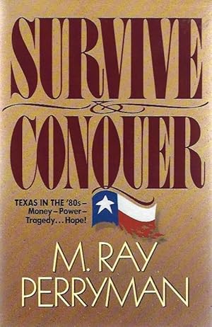 Imagen del vendedor de Survive and Conquer: Texas in the '80s : Power-Money-Tragedy.Hope! a la venta por Hill Country Books