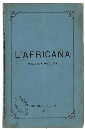 L'AFRICANA. Opera in cinque atti da rappresentarsi al Teatro Regio Stagione di Carnevale 1868-69....