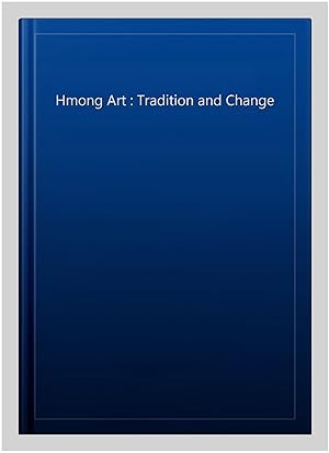 Seller image for Hmong Art : Tradition and Change for sale by GreatBookPrices