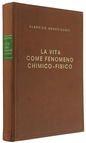 Seller image for LA VITA COME FENOMENO CHIMICO-FISICO.: for sale by Bergoglio Libri d'Epoca