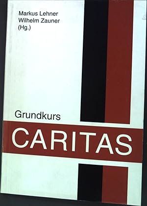 Bild des Verkufers fr Grundkurs Caritas. Linzer philosophisch-theologische Reihe ; Band. 19 zum Verkauf von books4less (Versandantiquariat Petra Gros GmbH & Co. KG)