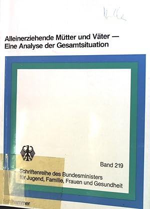 Bild des Verkufers fr Alleinerziehende Mtter und Vter - eine Analyse der Gesamtsituation. Schriftenreihe des Bundesministers fr Jugend, Familie, Frauen und Gesundheit ; Band. 219 zum Verkauf von books4less (Versandantiquariat Petra Gros GmbH & Co. KG)