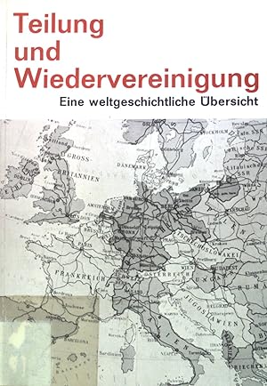 Bild des Verkufers fr Teilung und Wiedervereinigung: Eine weltgeschichtliche bersicht. zum Verkauf von books4less (Versandantiquariat Petra Gros GmbH & Co. KG)