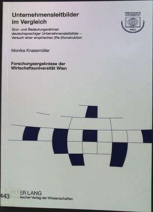 Bild des Verkufers fr Unternehmensleitbilder im Vergleich : Sinn- und Bedeutungsrahmen deutschsprachiger Unternehmensleitbilder - Versuch einer empirischen (Re-)Konstruktion. Wirtschaftsuniversitt Wien: Forschungsergebnisse der WU Wirtschaftsuniversitt Wien ; Band. 5 zum Verkauf von books4less (Versandantiquariat Petra Gros GmbH & Co. KG)