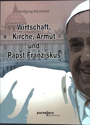 Seller image for Wirtschaft, Kirche, Armut und Papst Franziskus. for sale by books4less (Versandantiquariat Petra Gros GmbH & Co. KG)