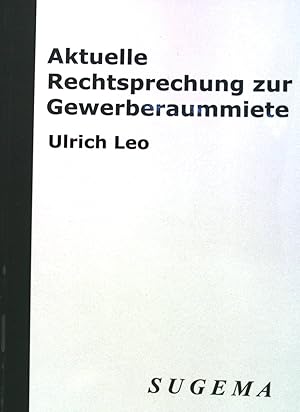 Bild des Verkufers fr Aktuelle Rechtsprechung zur Gewerberaummiete. Ulrich Leo ; Nima Ghassemi-Tabar. SUGEMA zum Verkauf von books4less (Versandantiquariat Petra Gros GmbH & Co. KG)