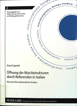 Bild des Verkufers fr ffnung der Machtstrukturen durch Referenden in Italien : eine pluralismustheoretische Analyse. Interdisziplinre Europa-Studien ; Band. 2 zum Verkauf von books4less (Versandantiquariat Petra Gros GmbH & Co. KG)