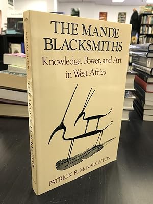 Seller image for The Mande Blacksmiths: Knowledge, Power, and Art in West Africa for sale by THE PRINTED GARDEN, ABA, MPIBA