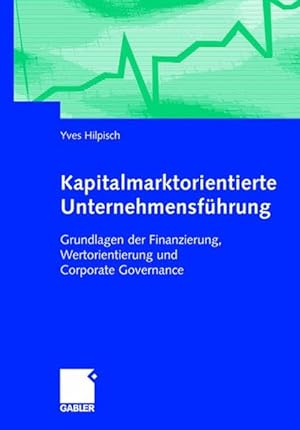 Seller image for Kapitalmarktorientierte Unternehmensfhrung. Grundlagen der Finanzierung, Wertorientierung und Corporate Governance. for sale by Antiquariat Thomas Haker GmbH & Co. KG