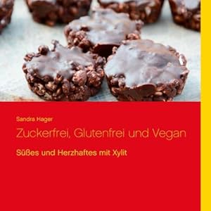 Bild des Verkufers fr Zuckerfrei, Glutenfrei und Vegan : Ses und Herzhaftes mit Xylit zum Verkauf von AHA-BUCH GmbH