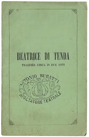 BEATRICE DI TENDA. Tragedia lirica in due atti. Musica di Vincenzo Bellini. LIBRETTO D'OPERA.: