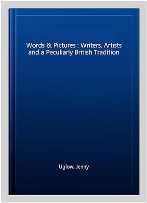 Bild des Verkufers fr Words & Pictures : Writers, Artists and a Peculiarly British Tradition zum Verkauf von GreatBookPricesUK