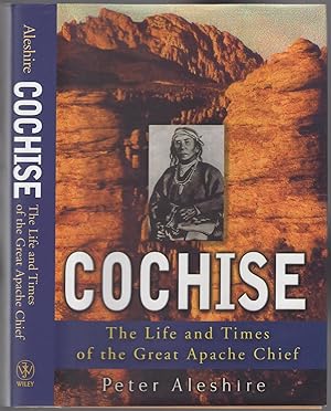 Bild des Verkufers fr Cochise: The Life and Times of the Great Apache Chief zum Verkauf von Between the Covers-Rare Books, Inc. ABAA