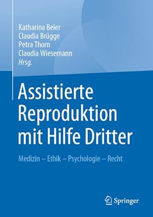 Immagine del venditore per Assistierte Reproduktion mit Hilfe Dritter : Medizin - Ethik - Psychologie - Recht venduto da AHA-BUCH GmbH