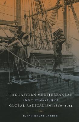 Bild des Verkufers fr The Eastern Mediterranean and the Making of Global Radicalism, 1860-1914 (Paperback or Softback) zum Verkauf von BargainBookStores
