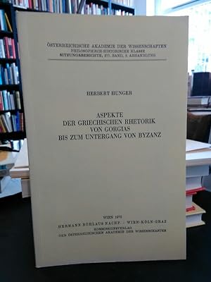Aspekte der griechischen Rhetorik von Gorgias bis zum Untergang von Byzanz. (Sitzungsberichte der...