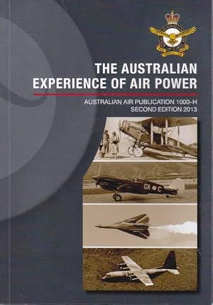Immagine del venditore per The Australian Experience of Air Power: Australian Air Publication 1000-H Second Edition 2013 venduto da Goulds Book Arcade, Sydney