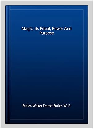 Seller image for Magic, Its Ritual, Power And Purpose for sale by GreatBookPrices