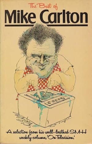 Seller image for The Best of Mike Carlton: a Selection from His Well-Loathed SMH Weekly Column, 'On Television' for sale by Goulds Book Arcade, Sydney