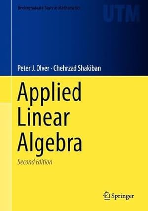 Immagine del venditore per Applied Linear Algebra (Undergraduate Texts in Mathematics) by Olver, Peter J., Shakiban, Chehrzad [Hardcover ] venduto da booksXpress