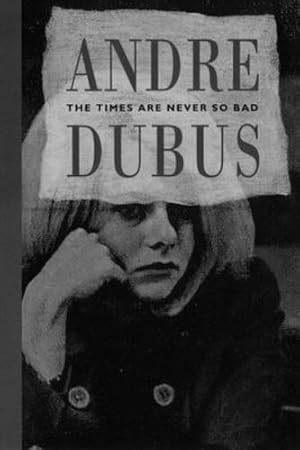 Image du vendeur pour The Times Are Never So Bad: A Novella and Eight Short Stories by Andre Dubus [Paperback ] mis en vente par booksXpress