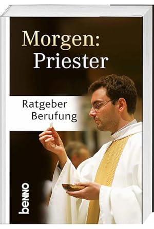 Bild des Verkufers fr Morgen: Priester : Ratgeber Berufung. [Hrsg: Zentrum fr Berufungspastoral, Arbeitsstelle der Deutschen Bischofskonferenz Freiburg] zum Verkauf von NEPO UG