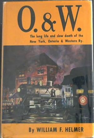 Immagine del venditore per O.&W. {The Long Life and Slow Death of the New York, Ontario & Western Railway} venduto da Chapter 1