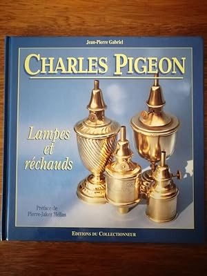 Charles Pigeon lampes et réchauds 1993 - GABRIEL Jean Pierre - Collections Modèles Fonctionnement...