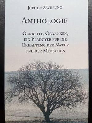 Bild des Verkufers fr Anthologie - Gedichte, Gedanken, ein Pldoyer fr die Erhaltung der Natur und der Menschen. signiert zum Verkauf von Versandantiquariat Jena