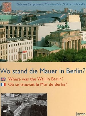 Bild des Verkufers fr Wo stand die Mauer in Berlin? zum Verkauf von Antiquariat Jterbook, Inh. H. Schulze
